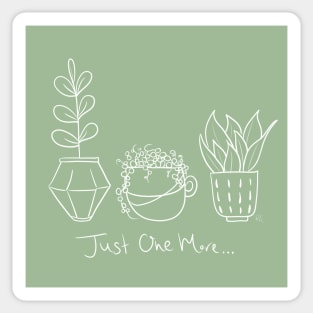 Just One More Plant Sticker